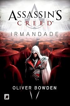 Irmandade Assassin s Creed Oliver Bowden